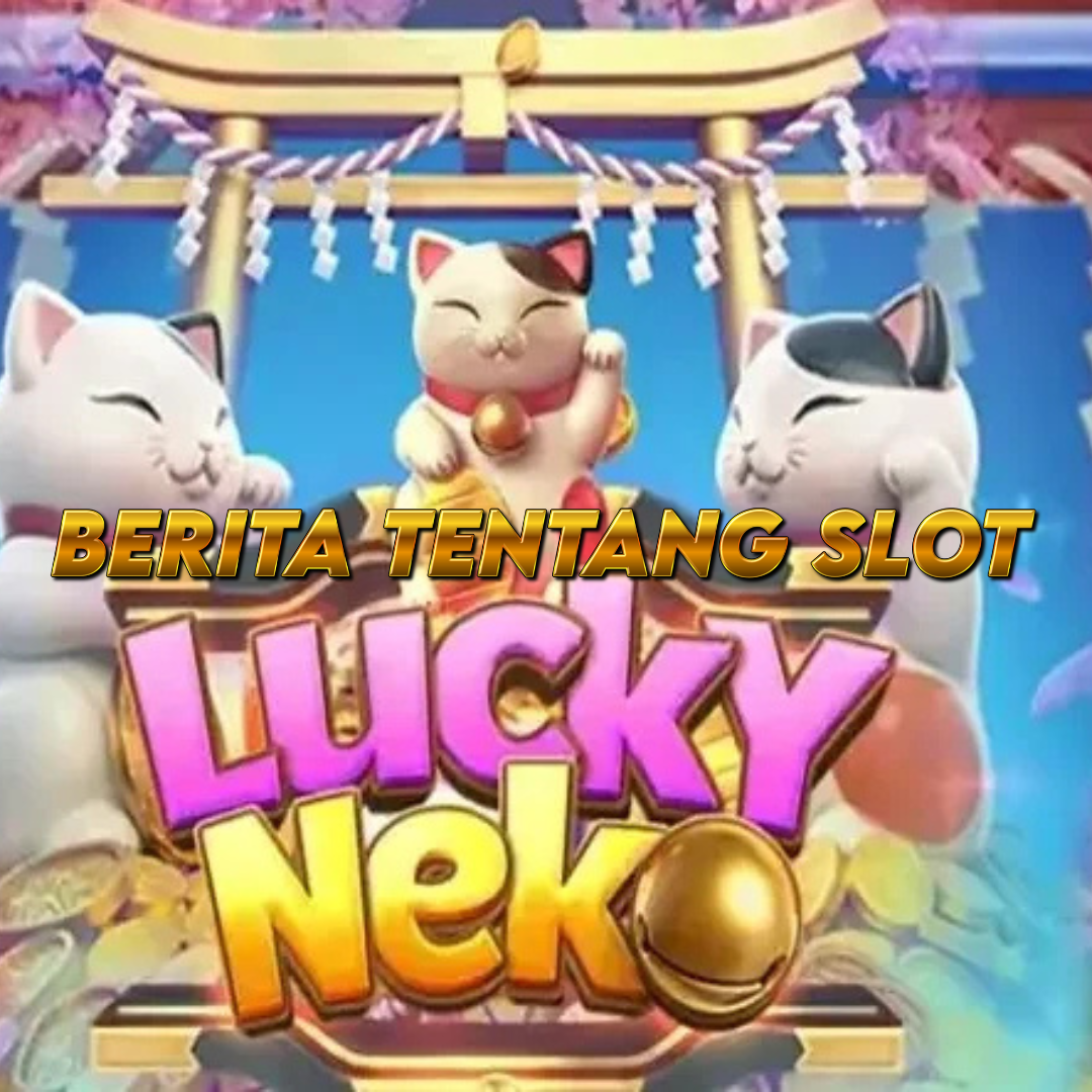 Keberuntungan Bermain di Lucky Neko Slot Di Paus66